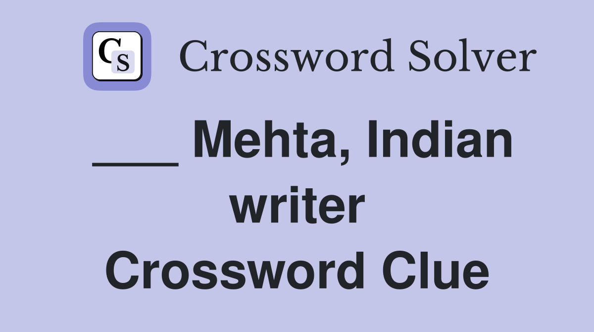Mehta, Indian writer Crossword Clue Answers Crossword Solver